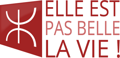 Elle est pas belle la vie!